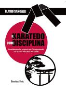 Ebook Il Karatedo come disciplina di Flavio Sangalli edito da Homeless Book