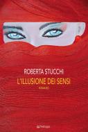 Ebook L'illusione dei sensi di Roberta Stucchi edito da Edizioni Pendragon
