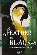 Ebook A Feather So Black. La maledizione del cigno di Lyra Selene edito da Il Castoro Editrice
