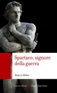 Ebook Spartaco, signore della guerra di Yann Le Bohec edito da Carocci editore S.p.A.