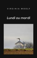 Ebook Lundi ou mardi (traduit) di Virginia Woolf edito da anna ruggieri
