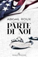 Ebook Parte di noi di Abigail Roux edito da Triskell Edizioni