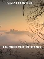 Ebook I giorni che restano di Silvio Frontini edito da Youcanprint