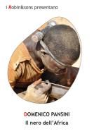 Ebook Il nero dell’Africa di Domenico Pansini edito da Robin Edizioni