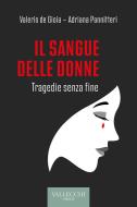 Ebook Il sangue delle donne di Adriana Pannitteri, Valerio de Gioia edito da VALLECCHI-FIRENZE