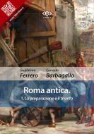Ebook Roma antica di Guglielmo Ferrero, Corrado Barbagallo edito da E-text