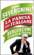 Ebook La pancia degli italiani. Berlusconi spiegato ai posteri di Severgnini Beppe edito da Rizzoli