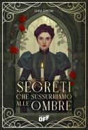 Ebook Segreti che sussurriamo alle ombre di Sara Simoni edito da Il Castoro Editrice
