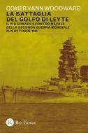 Ebook La battaglia del golfo di Leyte di Comer Vann Woodward edito da Res Gestae