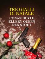 Ebook Tre gialli di Natale di Conan Doyle Arthur, Queen Ellery, Stout Rex edito da Interlinea