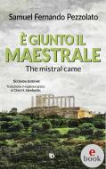 Ebook È giunto il maestrale (The mistral came) di Samuel Fernando Pezzolato edito da Edizioni DrawUp