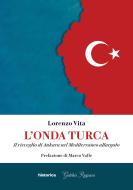 Ebook L'Onda Turca di Vita Lorenzo edito da Historica Edizioni