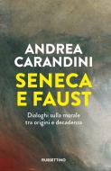 Ebook Seneca e Faust di Andrea Carandini edito da Rubbettino Editore