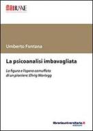 Ebook La psicoanalisi imbavagliata di Umberto Fontana edito da libreriauniversitaria.it