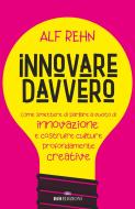 Ebook Innovare davvero di Alf Rehn edito da ROI Edizioni