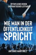 Ebook WIE MAN IN DER ÖFFENTLICHKEIT SPRICHT. Öffentliches Reden - ein praktischer Leitfaden di Friedrich Zimmermann edito da Youcanprint