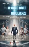 Ebook Il Libro delle Indulgenze di Beppe Amico edito da Libera nos a malo