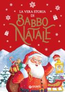 Ebook La vera storia di Babbo Natale di Troiano Rosalba edito da Giunti