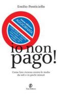 Ebook Io non pago! di Emilio Ponticiello edito da Fazi Editore