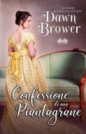 Ebook Confessione Di Una Piantagrane di Dawn Brower edito da Tektime