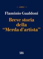Ebook Breve storia della “Merda d’artista” di Flaminio Gualdoni edito da Skira