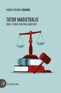 Ebook Tutor Magistralis di Maria Rosaria Sodano edito da la Bussola