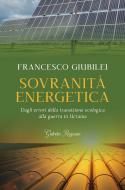Ebook Sovranità energetica di Giubilei Francesco edito da Historica Edizioni