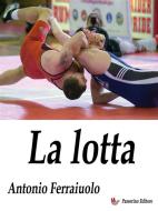 Ebook La lotta di Antonio Ferraiuolo edito da Passerino