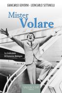 Ebook Mister Volare di Giancarlo Governi, Leoncarlo Settimelli edito da VALLECCHI-FIRENZE