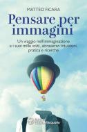 Ebook Pensare per immagini di Matteo Ficara edito da L'Età dell'Acquario