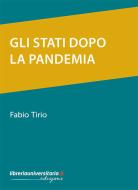 Ebook Gli Stati dopo la pandemia di Fabio Tirio edito da libreriauniversitaria.it