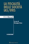 Ebook La Fiscalità delle società IAS/IFRS di AA.VV. edito da Wolters Kluwer Italia