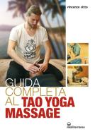 Ebook Guida completa al tao yoga massage di Vincenzo Citto edito da Edizioni Mediterranee