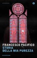 Ebook Storia della mia purezza di Pacifico Francesco edito da Mondadori