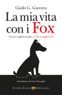 Ebook La mia vita con i Fox di Guerrera Guido G. edito da Verdechiaro
