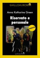 Ebook Riservato e personale di Anna Katharine Green edito da Landscape Books