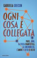 Ebook Ogni cosa è collegata di Greison Gabriella edito da Mondadori