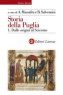 Ebook Storia della Puglia. 1. Dalle origini al Seicento di Biagio Salvemini, Angelo Massafra edito da Editori Laterza