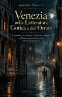 Ebook Venezia nella Letteratura Gotica e dell'Orrore di Amodio Tortora edito da Self-publishing