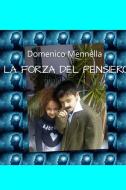 Ebook LA FORZA DEL PENSIERO di Mennella Domenico edito da ilmiolibro self publishing