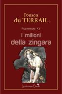 Ebook I milioni della zingara di Alexis Ponson du Terrail edito da Landscape Books