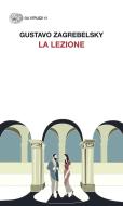 Ebook La lezione di Zagrebelsky Gustavo edito da Einaudi