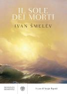 Ebook Il sole dei morti di Šmelëv Ivan Sergeevi? edito da Bompiani