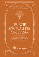 Ebook I principi spirituali del successo di Brunella Velasquez, Jandir José Benvenutti edito da Engage Editore