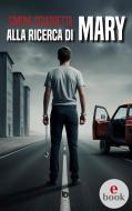 Ebook Alla ricerca di Mary di Simone Sciarretta edito da Edizioni DrawUp
