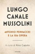 Lungo Canale Mussolini. Antonio Pennacchi e la sua opera