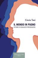Ebook Il mondo in pugno di Cinzia Tani edito da VALLECCHI-FIRENZE