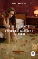 Ebook L’acqua del lago non è mai dolce di Caminito Giulia edito da Bompiani