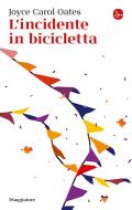 Ebook L'incidente in bicicletta di Oates Joyce Carol edito da Il Saggiatore
