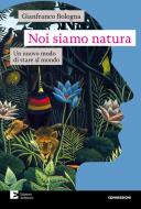 Ebook Noi siamo natura di Bologna Gianfranco edito da Edizioni Ambiente